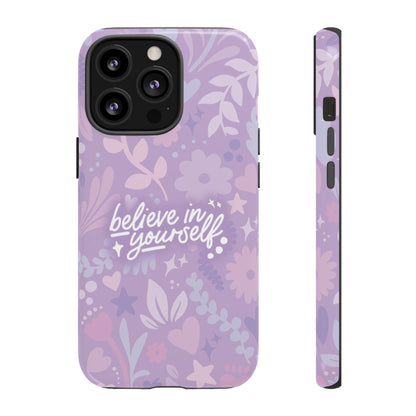 Believe in Yourself Phone Case