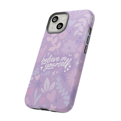 Believe in Yourself Phone Case