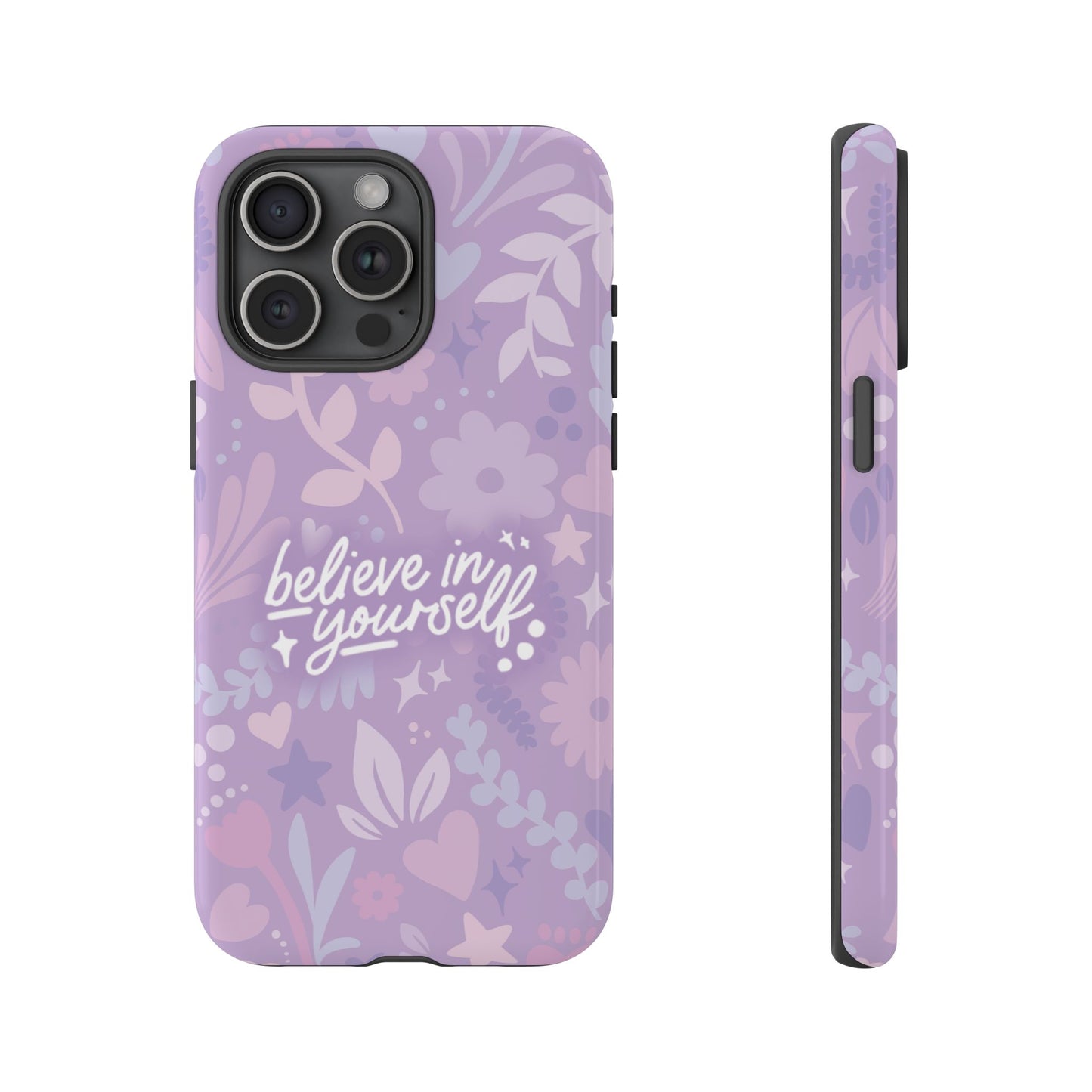 Believe in Yourself Phone Case