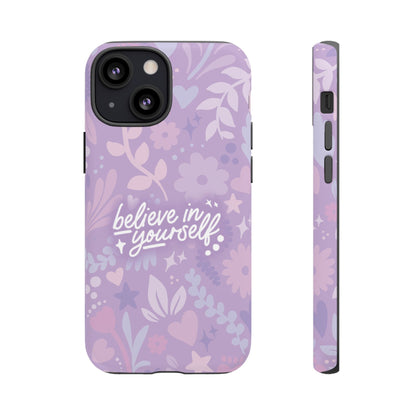 Believe in Yourself Phone Case