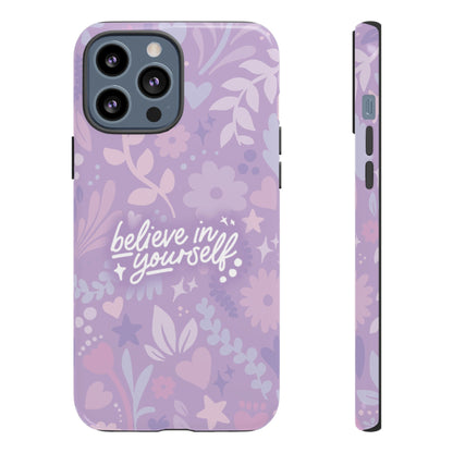 Believe in Yourself Phone Case