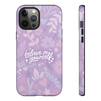 Believe in Yourself Phone Case