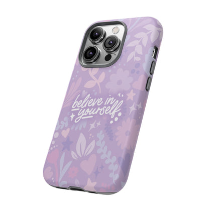 Believe in Yourself Phone Case