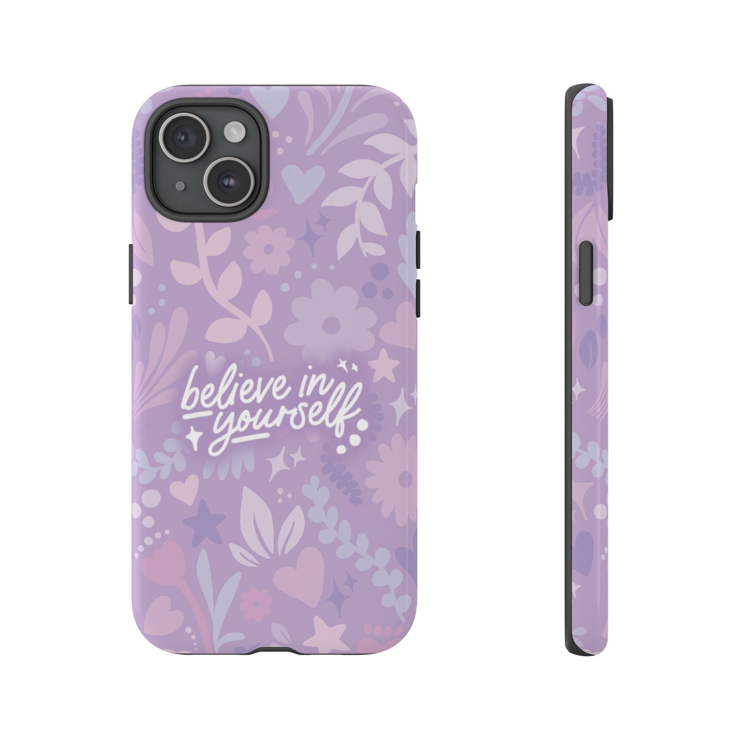 Believe in Yourself Phone Case