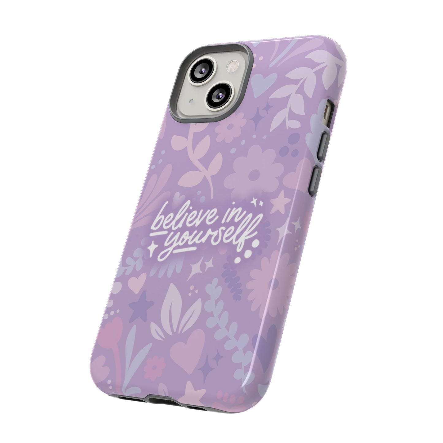 Believe in Yourself Phone Case