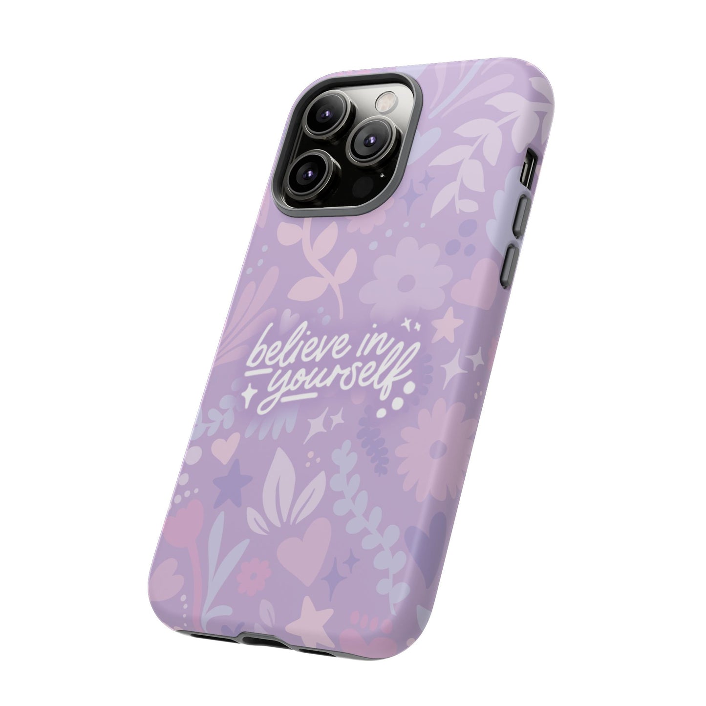 Believe in Yourself Phone Case