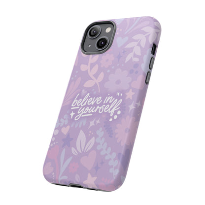 Believe in Yourself Phone Case