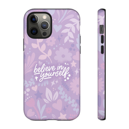 Believe in Yourself Phone Case